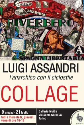 [23-06-09] Inaugurazione della mostra collage di Luigi Assandri, l’anarchico con il ciclostile @ Galleria Moitre