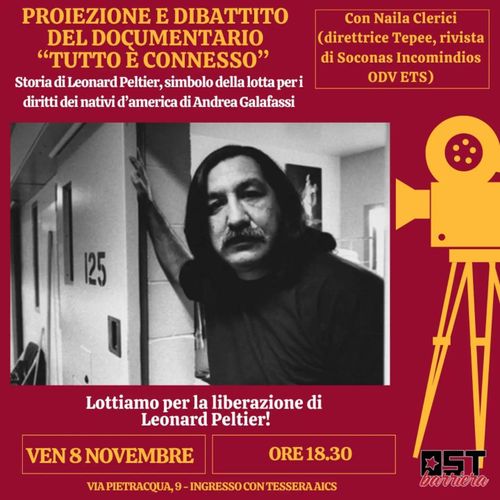 PROIEZIONE DEL DOCUMENTARIO "TUTTO È CONNESSO. Storia di Leonard Peltier, simbolo della lotta per i diritti dei nativi d'America di Andrea Galafassi"