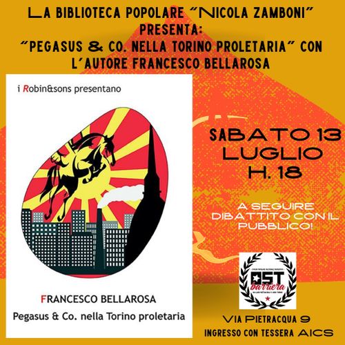 Presentazione libro “Pegasus & co. nella Torino Proletaria” con l’autore Francesco Bellarosa, Robin Editore.