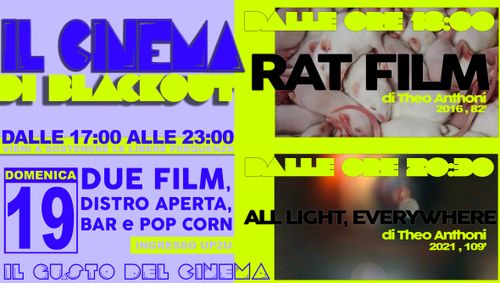 Il Cinema di Blackout - Rat Film + All Light, Everywhere