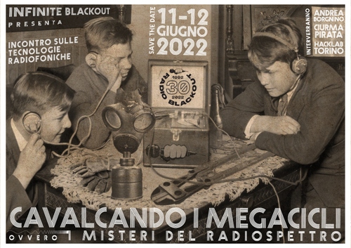 INFINITE BLACKOUT PRESENTA: CAVALCANDO I MEGACICLI ovvero I MISTERI DEL RADIO SPETTRO, incontro sulle tecnologie della radio