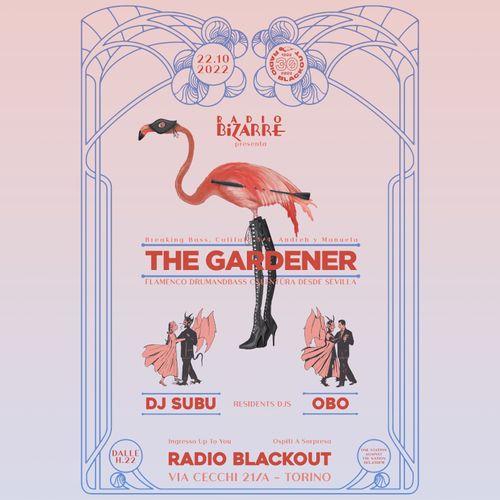 Radio Bizarre presenta: The Gardener (Breaking Bass, Califato 3/4, Andreh y Manuela) + Obo (Healing Frequencies) + Subumano (Arsider Night)