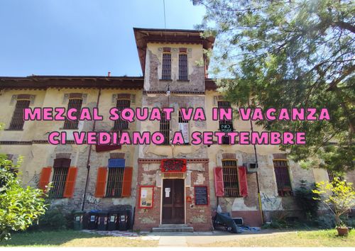 MEZCAL SQUAT VA IN VACANZA - CI VEDIAMO A SETTEMBRE